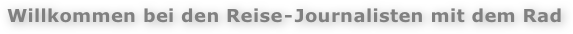 Willkommen bei den Reise-Journalisten mit dem Rad